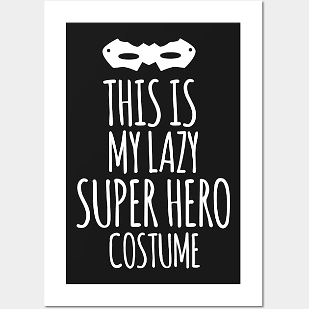 This is my lazy super hero costume Wall Art by hoopoe